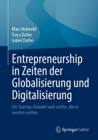 Entrepreneurship in Zeiten der Globalisierung und Digitalisierung: Für Startup-Gründer und solche, die es werden wollen 3658390174 Book Cover