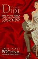 Christian Dior: The Man Who Made the World Look New 0789300656 Book Cover
