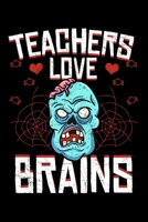 Teachers Love Brains: Halloween Notebook to Write in, 6x9, Lined, 120 Pages Journal 1694802531 Book Cover