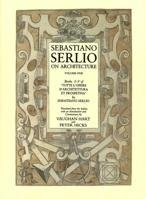 Sebastiano Serlio on Architecture, Volume 1: Books I-V of "Tutte l`opere d`architettura et prospetiva" 0300113056 Book Cover