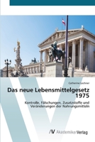 Das neue Lebensmittelgesetz 1975: Kontrolle, Fälschungen, Zusatzstoffe und Veränderungen der Nahrungsmitteln 6200671370 Book Cover