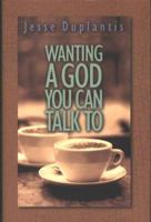 Wanting a God You Can Talk to 1577943155 Book Cover