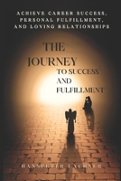 The Journey to Success and Fulfillment: Achieve Career Success, Personal Fulfillment, and Loving Relationships (Celestial Insights: Astrology and Angelic Wisdom) B0DTPDY4VS Book Cover
