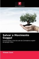 Salvar o Movimento Guggul: Conservação a nível do solo de Commphora wightii em perigo crítico 6203388106 Book Cover