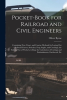 Pocket-Book for Railroad and Civil Engineers: Containing New, Exact, and Concise Methods for Laying Out Railroad Curves, Switches, Frog Angles, and Crossings; The Staking Out of Work, Levelling; The C 1016337981 Book Cover