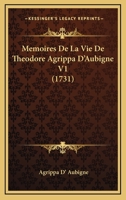 Memoires De La Vie De Theodore Agrippa D'Aubigne V1 (1731) 1166330583 Book Cover