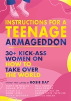 Instructions for a Teenage Armageddon: 30+ kick-ass women on how to take over the world 1526364182 Book Cover
