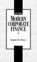 Case Studies in Modern Corporate Finance 0132883414 Book Cover