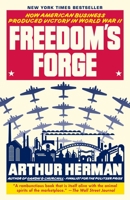 Freedom's Forge: How American Business Produced Victory in World War II 0812982045 Book Cover
