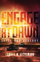 Engage at Dawn: Seize and Destroy 1735444332 Book Cover