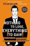 Nothing to Lose, Everything to Gain 1591844037 Book Cover