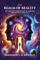 The Realm of Reality: The Limitless Dimensions of Thought and Physical Reality 1300700009 Book Cover