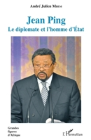 Jean Ping: Le diplomate et l'homme d'État (Grandes Figures d'Afrique) (French Edition) 2343097984 Book Cover