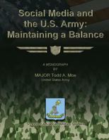 Social Media and the U.S. Army: Maintaining a Balance 1479382892 Book Cover