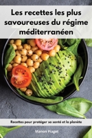 Les recettes les plus savoureuses du régime méditerranéen: Recettes pour protéger sa santé et la planète. Mediterranean Diet Recipes 1802554246 Book Cover