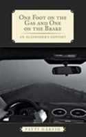 One Foot on the Gas and One on the Brake: An Alzheimer's Odyssey 1644169185 Book Cover