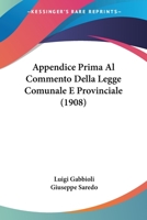 Appendice Prima Al Commento Della Legge Comunale E Provinciale (1908) 1144589746 Book Cover