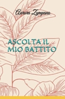 Ascolta il mio battito B08WJY83J9 Book Cover