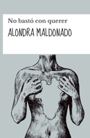 No bastó con querer (Spanish Edition) 1312092386 Book Cover