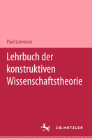 Lehrbuch Der Konstruktiven Wissenschaftstheorie 3476017842 Book Cover