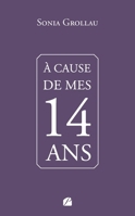 À cause de mes quatorze ans 2754772286 Book Cover