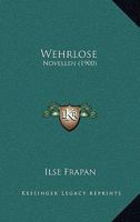 Wehrlose: Novellen (Classic Reprint) 1165793814 Book Cover