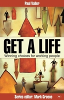 Get a life: Winning Choices for Working People 1844742172 Book Cover