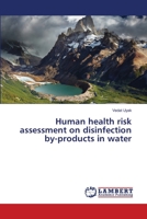 Human health risk assessment on disinfection by-products in water 3659496251 Book Cover