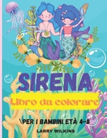 Libro da Colorare Sirena: Per i bambini di et� 4-8 (Libri da colorare per bambini) - Pagine da colorare carino - Un libro da colorare e attivit� per bambini 0608596698 Book Cover