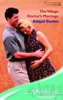 The Village Doctor's Marriage (Harlequin Medical Romance, 293) 0263852156 Book Cover