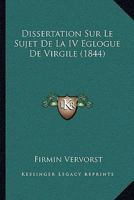Dissertation Sur Le Sujet De La IV Eglogue De Virgile (1844) 1160081921 Book Cover