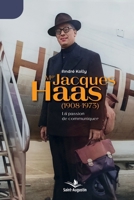 Mgr Jacques Haas (1908-1973): La passion de communiquer (French Edition) 2889262804 Book Cover