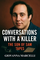 CONVERSATIONS WITH A KILLER: THE SON OF SAM TAPES: A Deep Dive into David Berkowitz and the Chilling True Crime Story Behind The Son of Sam Tapes B0FJ9CM21S Book Cover