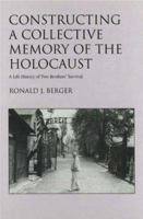 Constructing a Collective Memory of the Holocaust: A Life History of Two Brothers' Survival 0870813684 Book Cover