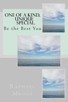 One of a Kind, Unique, Special , Be the Best You 1518803458 Book Cover