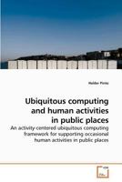 Ubiquitous computing and human activities in public places 3639211898 Book Cover