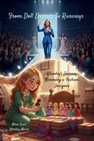 From Doll Dresses to Runways : Wrenley's Journey Becoming a Fashion Designer 1972087320 Book Cover