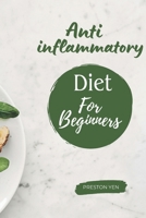 Anti-inflammatory Diet for beginners: "Unlocking Vibrant Health and Well-Being through Simple Nutrition Strategies" B0CQPB9NTC Book Cover