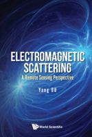 Electromagnetic Scattering: A Remote Sensing Perspective 9813209860 Book Cover