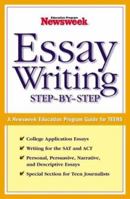 Essay Writing: Step-By-Step: A Newsweek Education Program Guide for Teens 0743249348 Book Cover