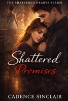 Shattered Promises: A Shattered Hearts Series Novel B0GNJPLXBY Book Cover