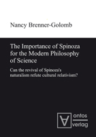 The Importance of Spinoza for the Modern Philosophy of Science: Can the Revival of Spinoza's Naturalism Refute Cultural Relativism? 3110319195 Book Cover