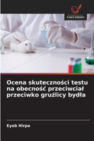 Ocena skutecznosci testu na obecnosc przeciwcial przeciwko gruzlicy bydla (Polish Edition) 6209425437 Book Cover