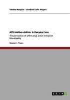 Affirmative Action: A Kenyan Case: Recruitment and career development in Eldoret Municipality, Kenya 3656095116 Book Cover
