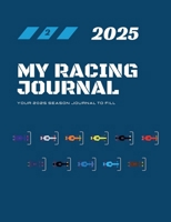 My Racing Journal 2025: Your season journal to fill 2322553727 Book Cover