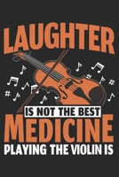 Laughter Is Not The Best Medicine Playing The Violin Is: Violin Notebook Blank Line Journal Lined with Lines 6x9 120 Pages Checklist Record Book Take ... Gift for Violin Player Violinist Gifts 1671596951 Book Cover