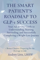 The Smart Patient's Roadmap to Glp-1 Success B0DS6N58H7 Book Cover