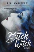Bitch Witch 1947727001 Book Cover