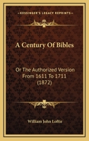 A Century Of Bibles: The Authorised Version From 1611 To 1711 (Cambridge Library Collection   Printing And Publishing History) 1165271621 Book Cover