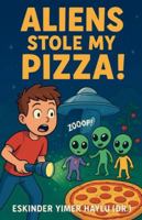 Aliens Stole My Pizza! B0G3MCZRG3 Book Cover